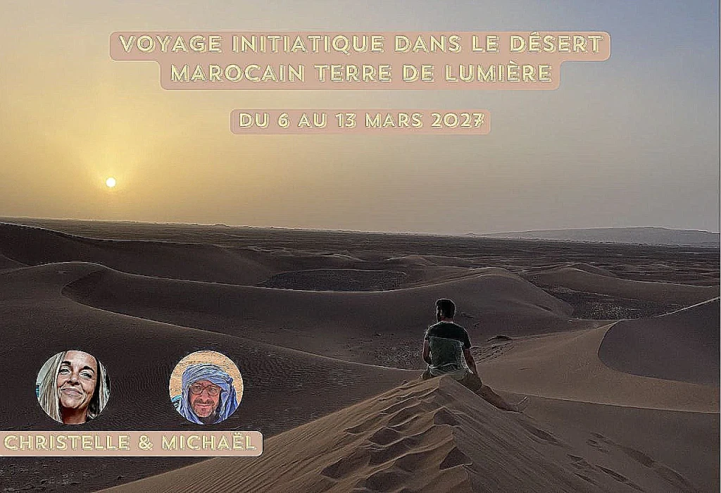 voyage initiatique dans le désert marocain Terre de Lumière avec christelle Nalet et Michaël ROUHAUD