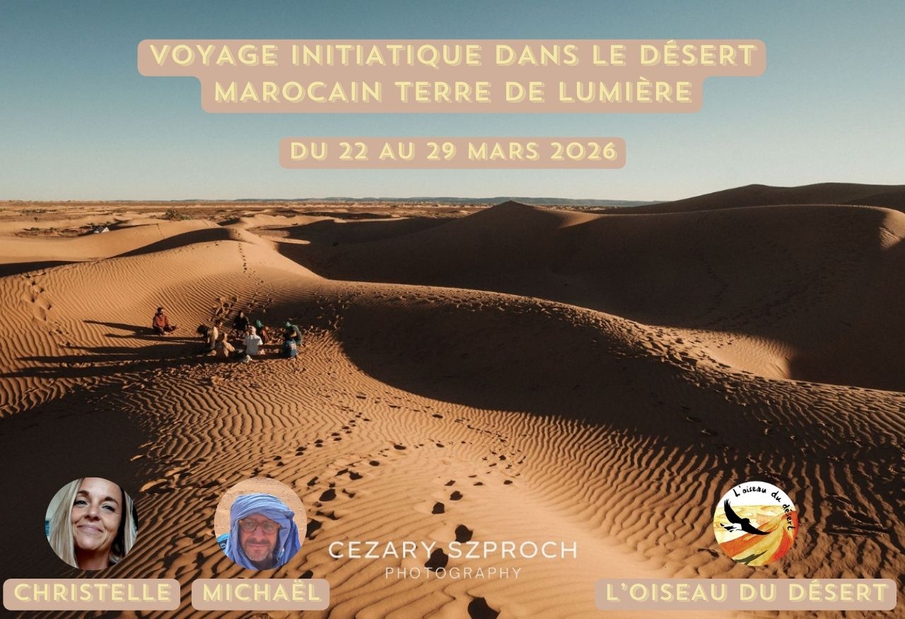 Voyage initiatique dans le désert marocain terre de lumière avec christelle Nalet